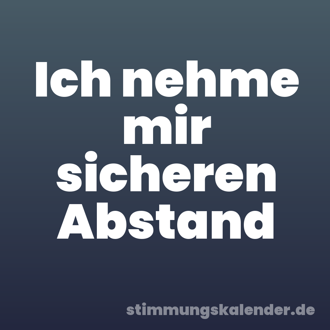 Ich nehme mir sicheren Abstand