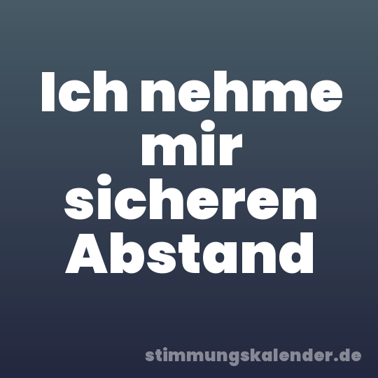Ich nehme mir sicheren Abstand