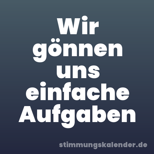 Wir gönnen uns einfache Aufgaben