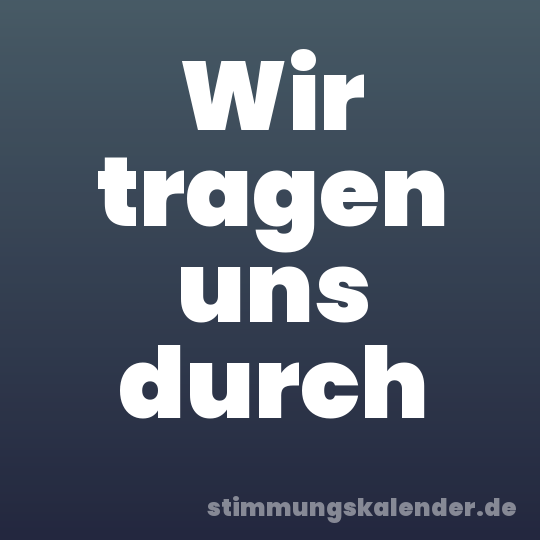 Wir tragen uns durch