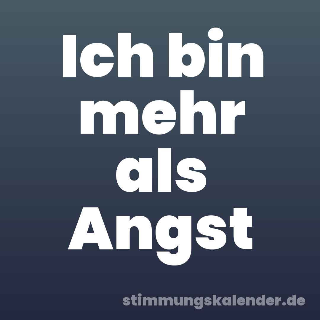 Ich bin mehr als Angst