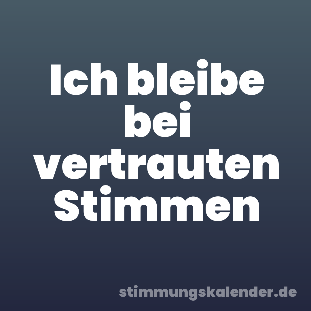 Ich bleibe bei vertrauten Stimmen