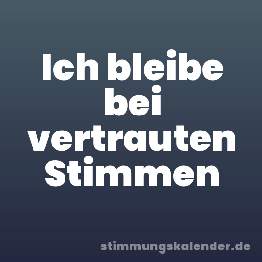 Ich bleibe bei vertrauten Stimmen