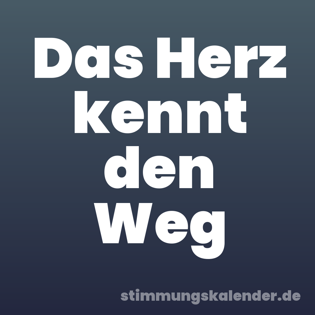 Das Herz kennt den Weg