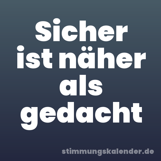 Sicher ist näher als gedacht