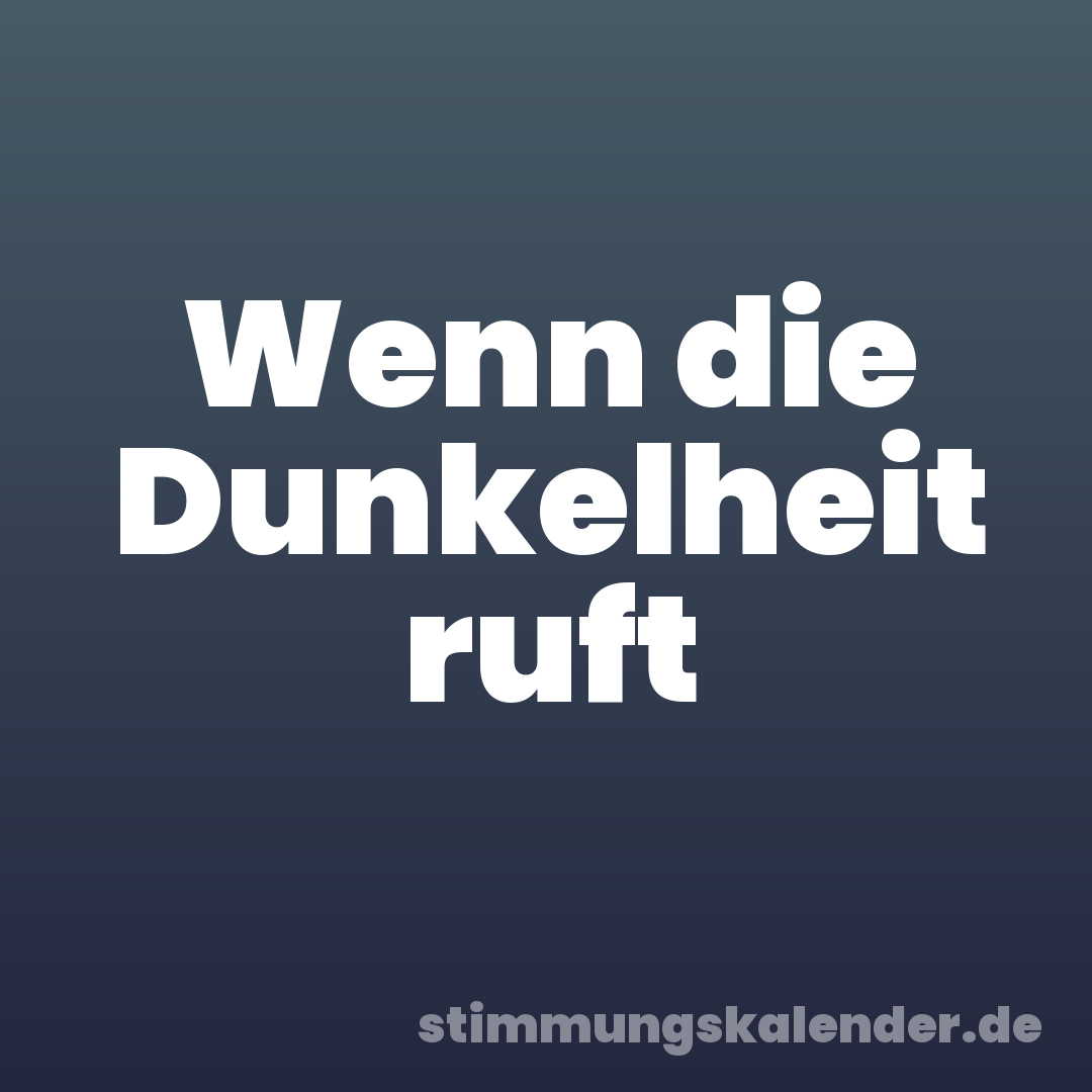 Wenn die Dunkelheit ruft