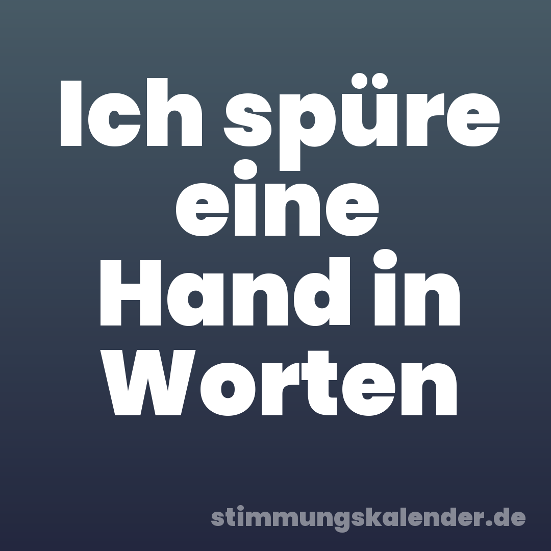 Ich spüre eine Hand in Worten
