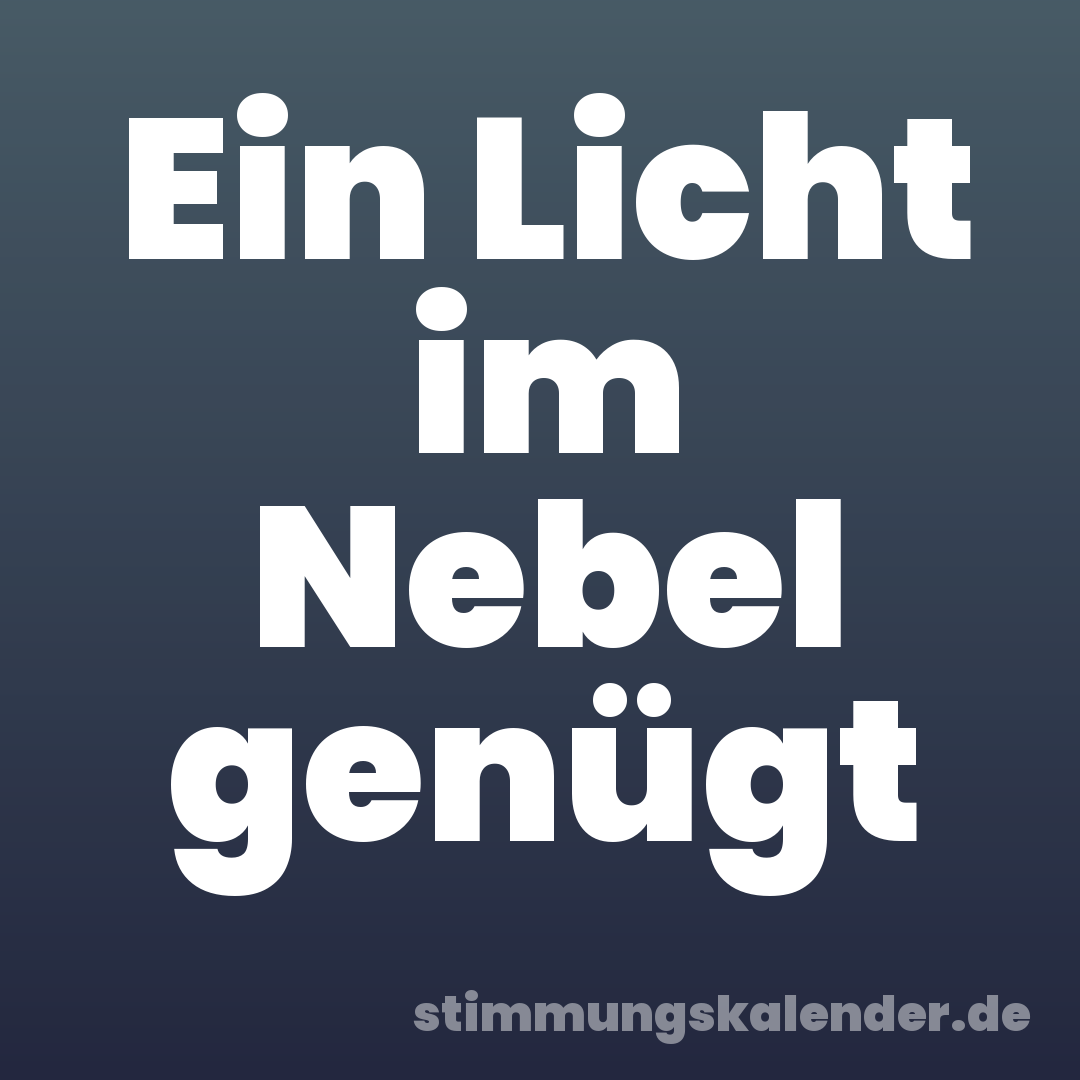 Ein Licht im Nebel genügt