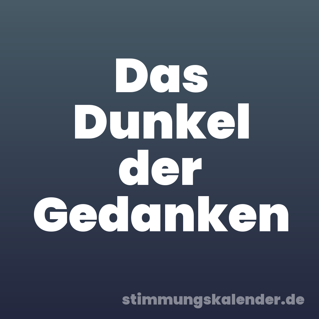 Das Dunkel der Gedanken