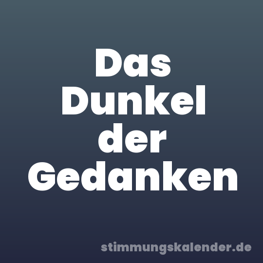 Das Dunkel der Gedanken