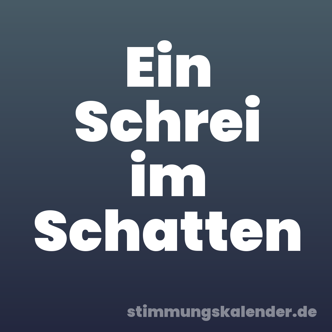 Ein Schrei im Schatten