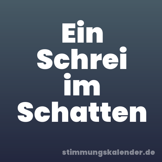 Ein Schrei im Schatten