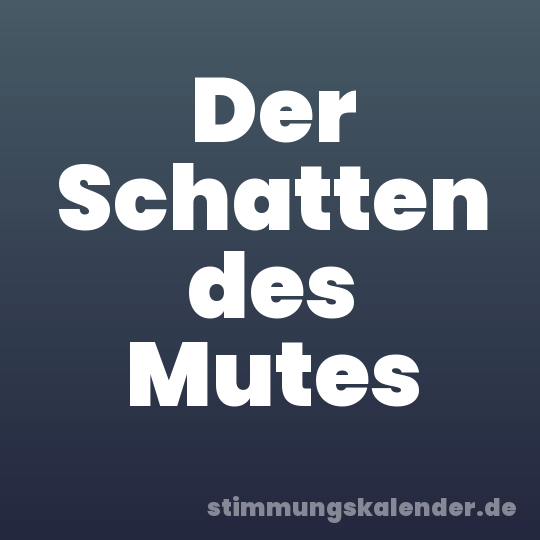 Der Schatten des Mutes