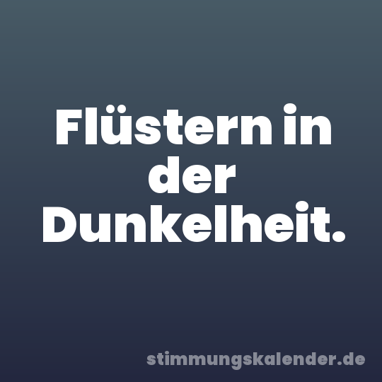 Flüstern in der Dunkelheit.
