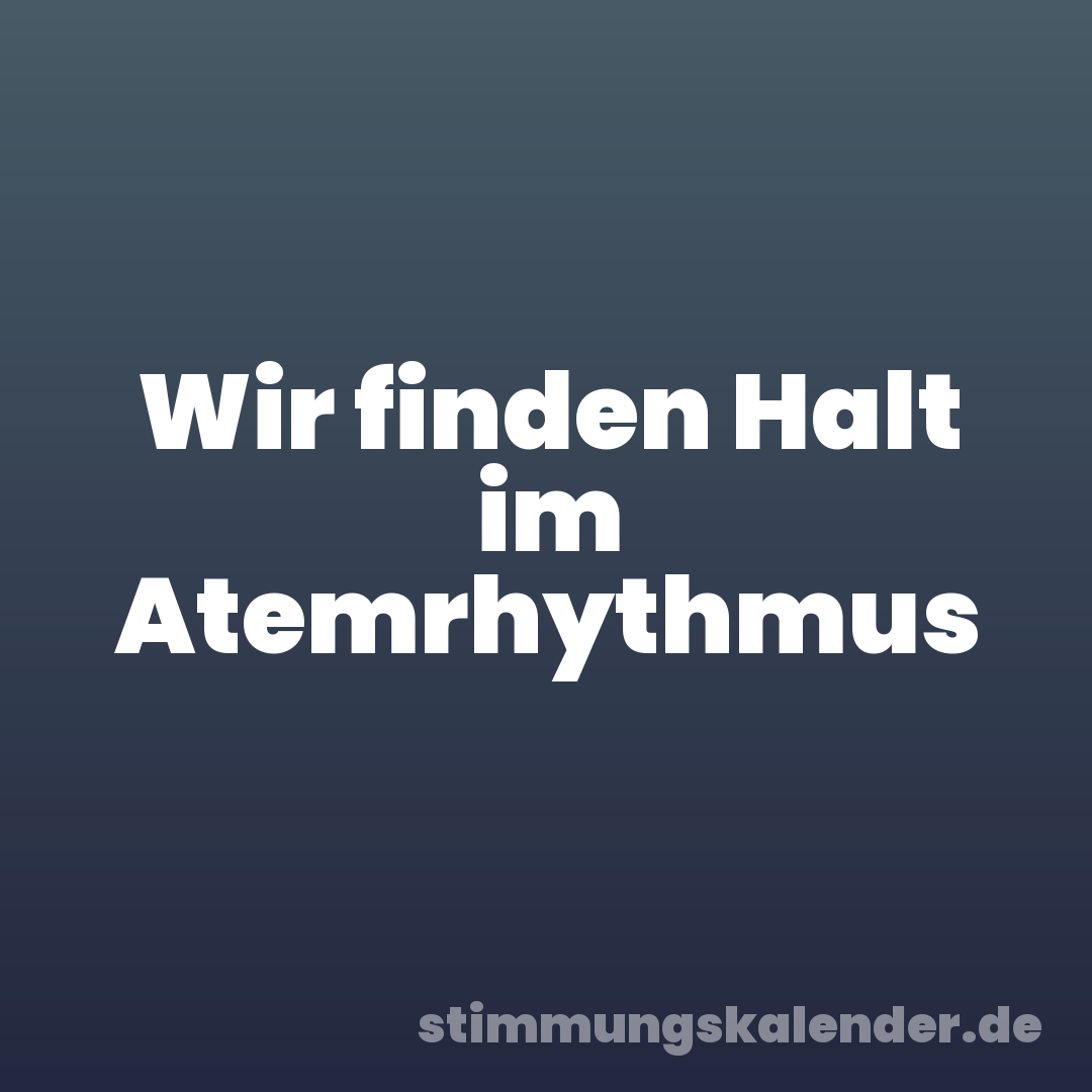 Wir finden Halt im Atemrhythmus