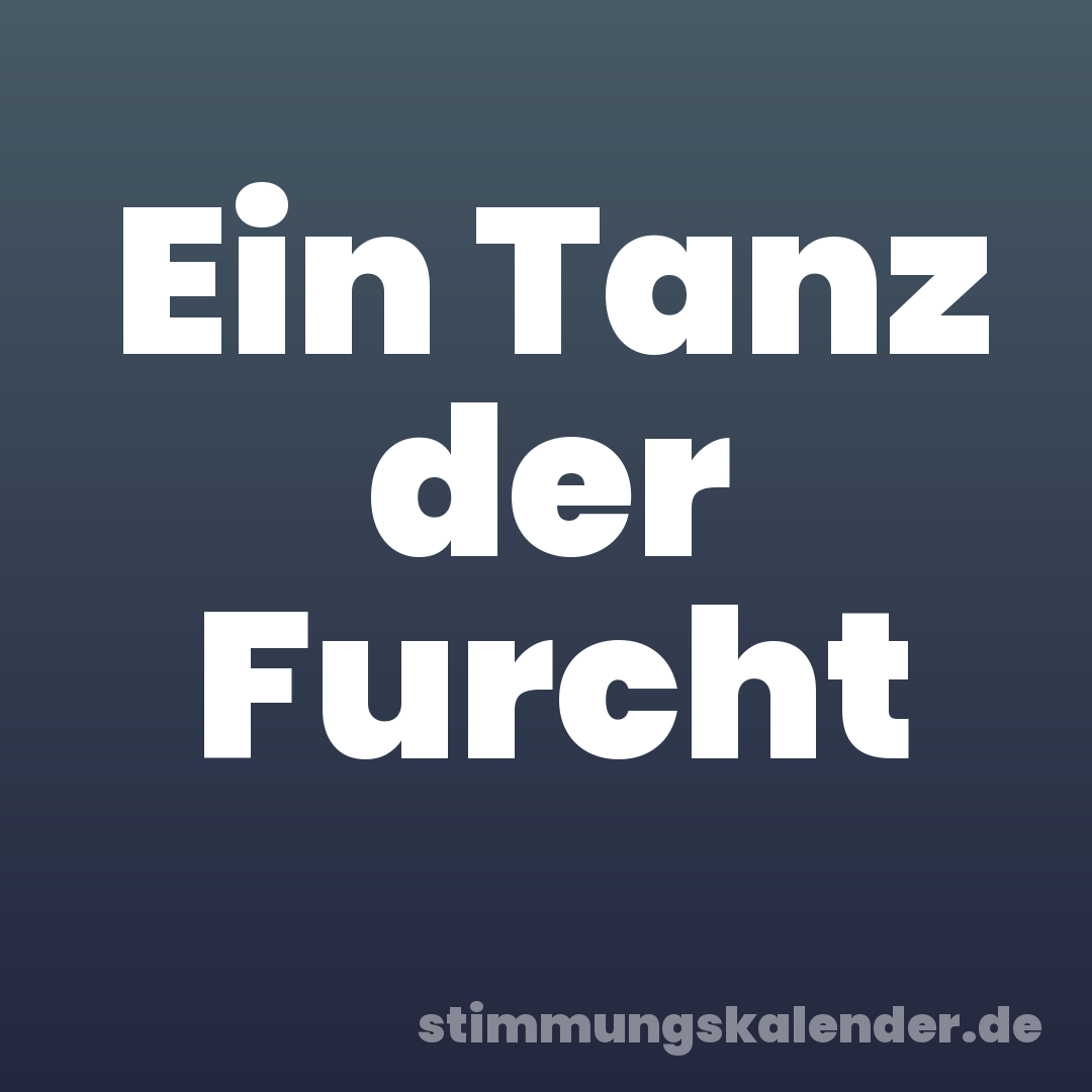 Ein Tanz der Furcht