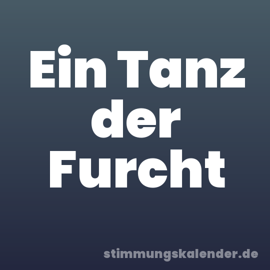 Ein Tanz der Furcht