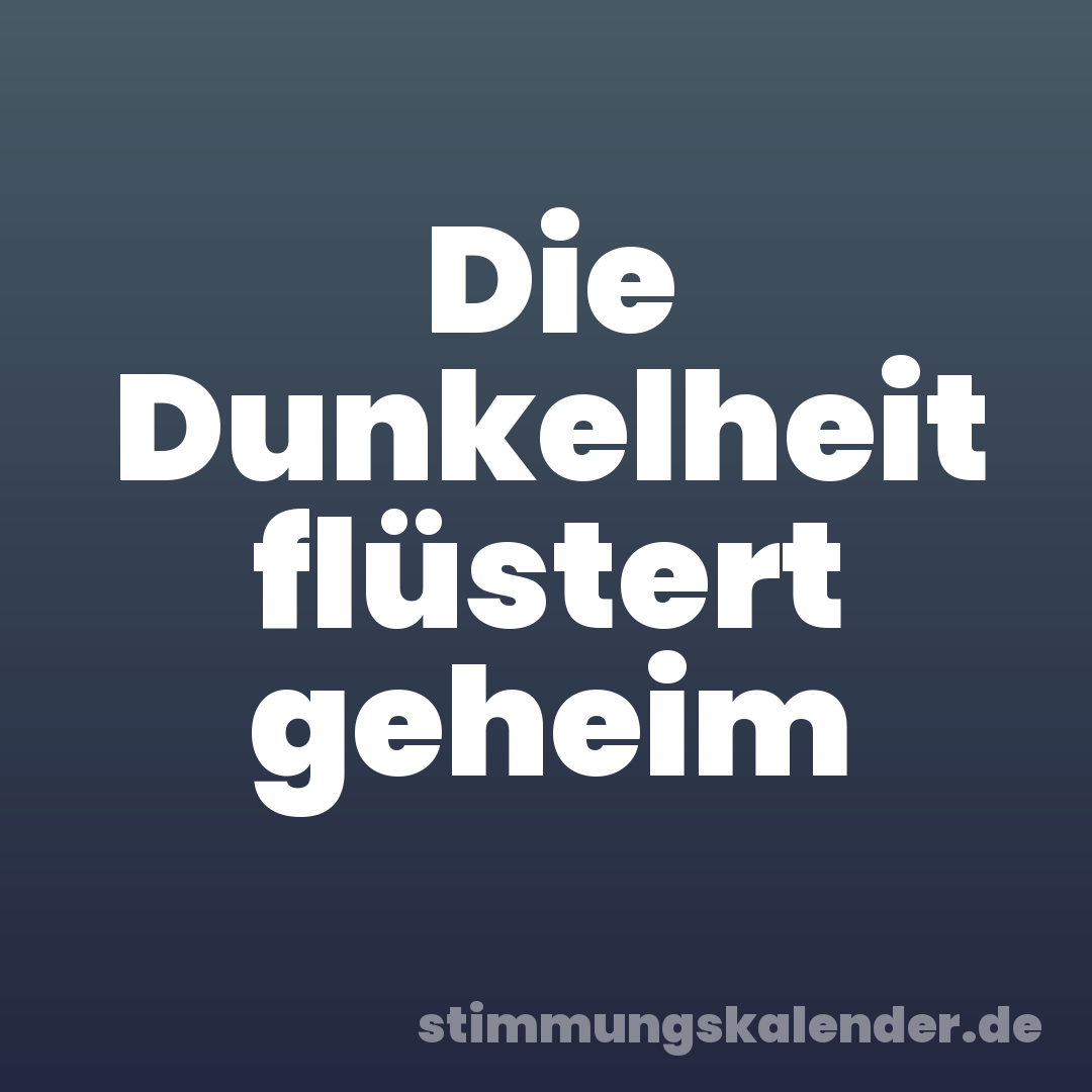 Die Dunkelheit flüstert geheim