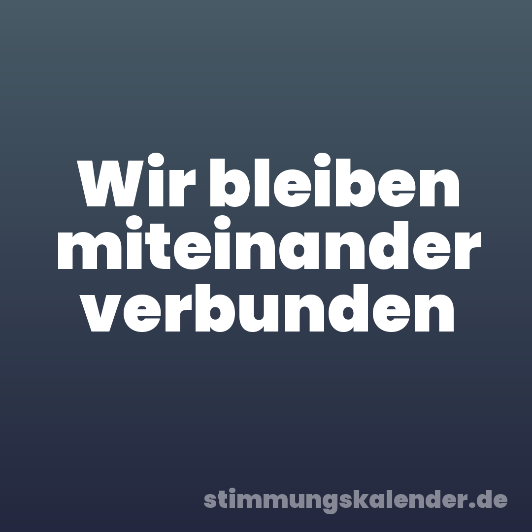 Wir bleiben miteinander verbunden