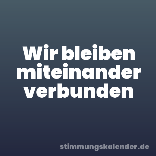 Wir bleiben miteinander verbunden