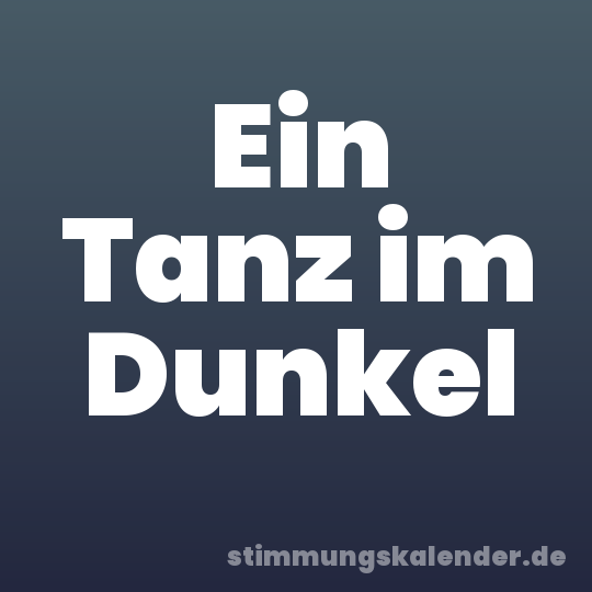 Ein Tanz im Dunkel