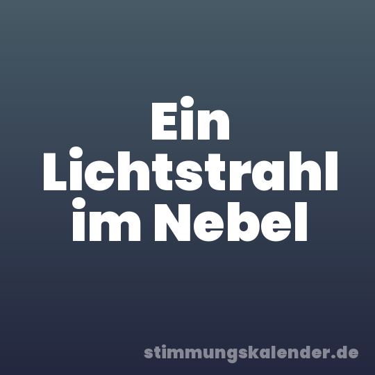 Ein Lichtstrahl im Nebel