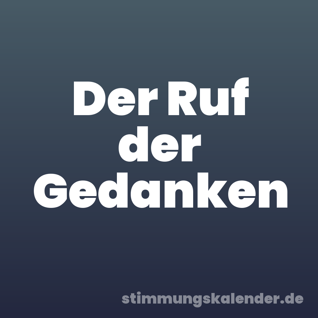 Der Ruf der Gedanken