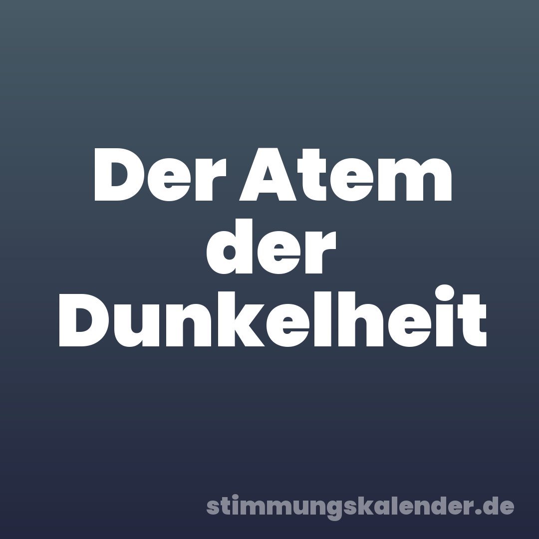 Der Atem der Dunkelheit