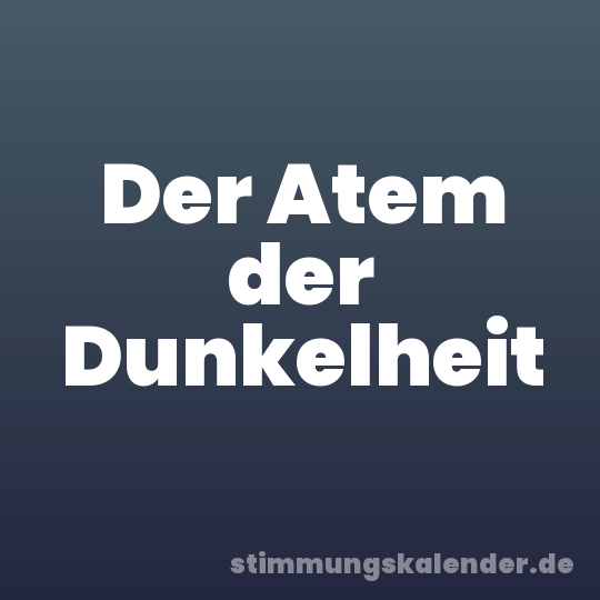 Der Atem der Dunkelheit