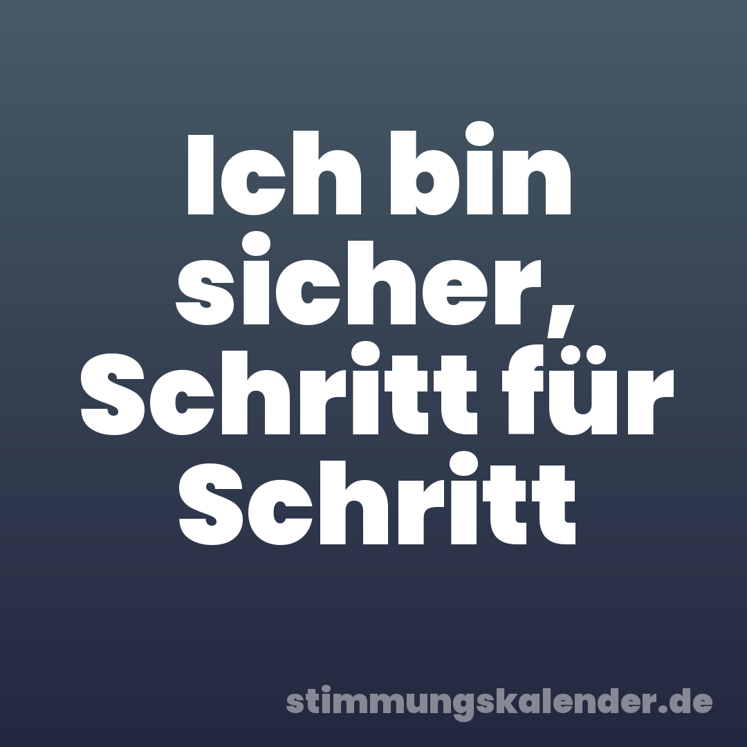 Ich bin sicher, Schritt für Schritt