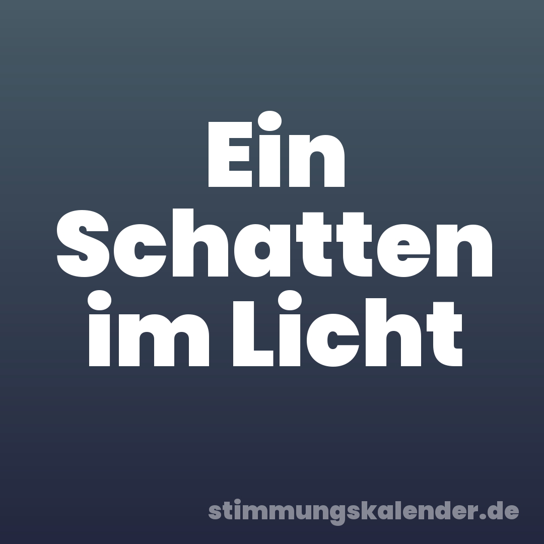 Ein Schatten im Licht