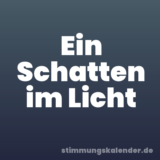 Ein Schatten im Licht