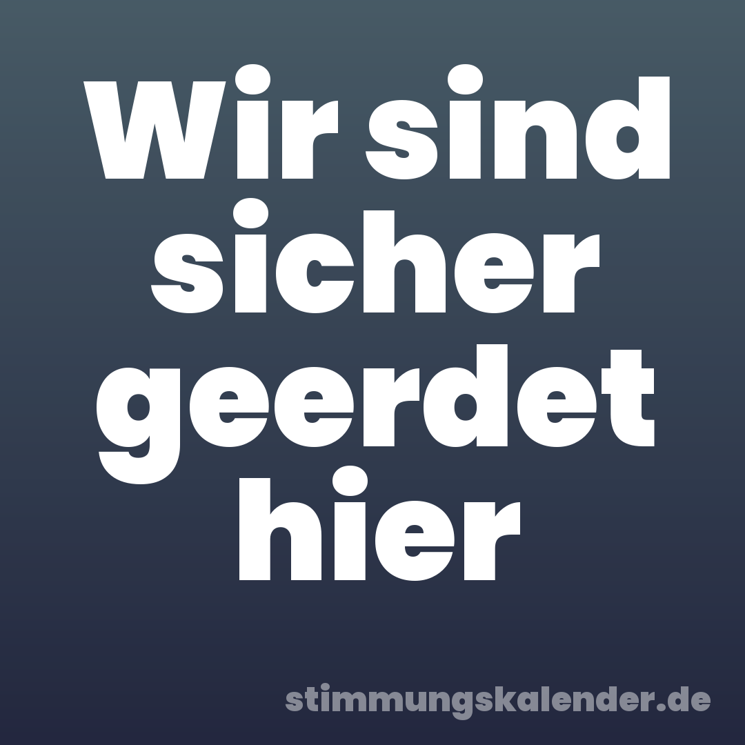 Wir sind sicher geerdet hier