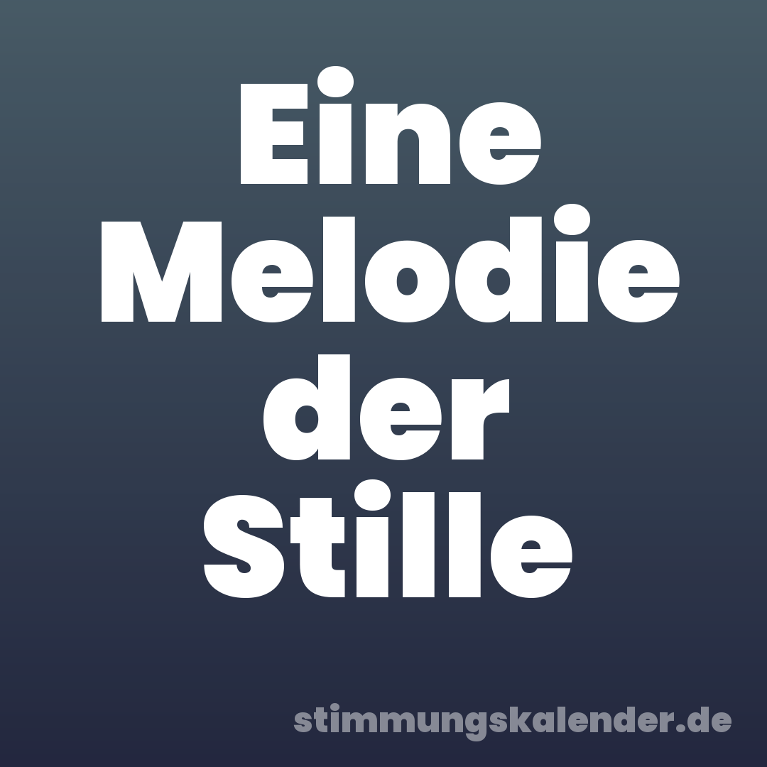 Eine Melodie der Stille