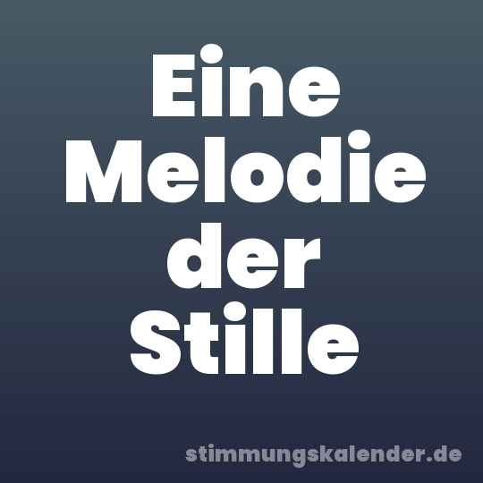 Eine Melodie der Stille