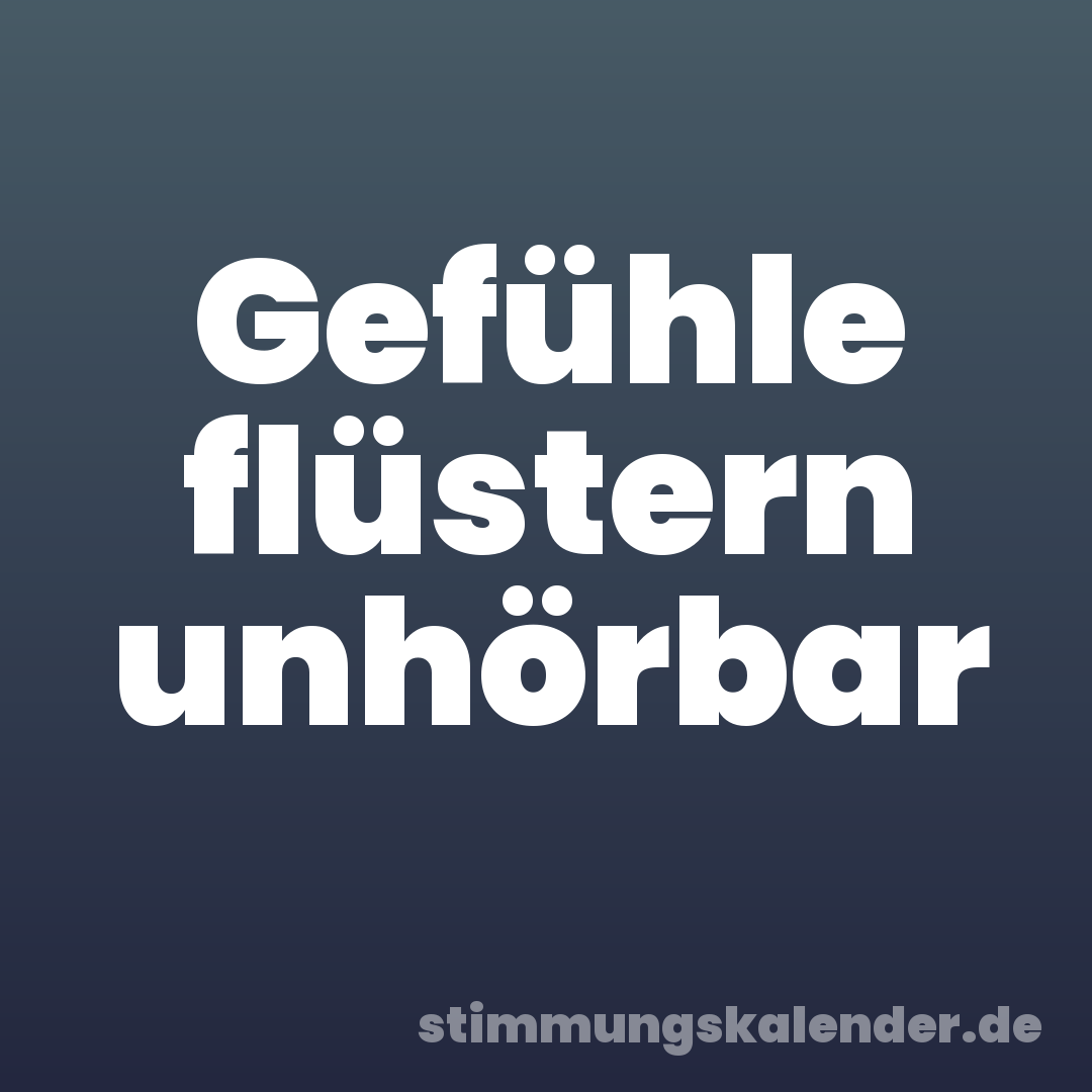 Gefühle flüstern unhörbar