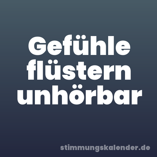 Gefühle flüstern unhörbar