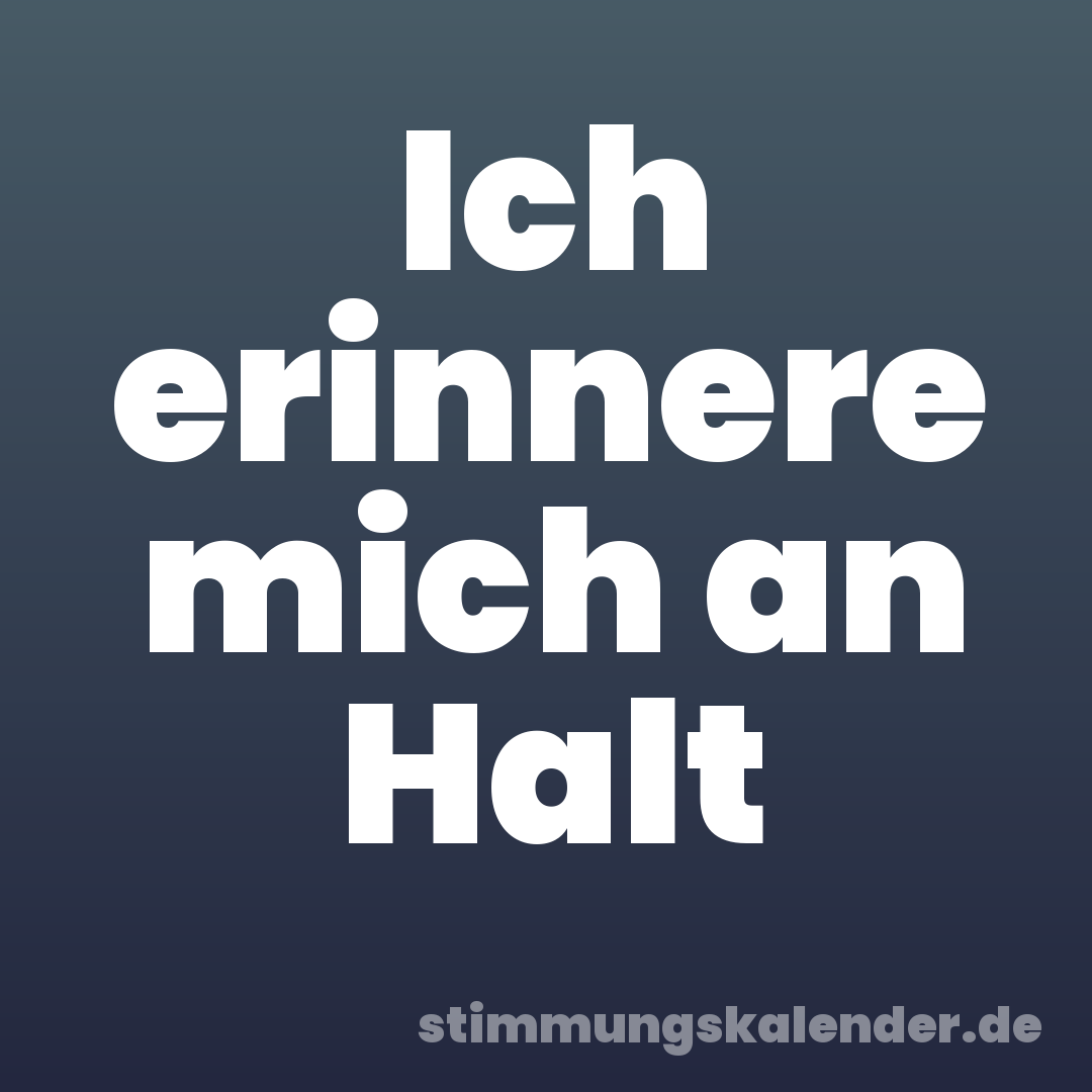 Ich erinnere mich an Halt