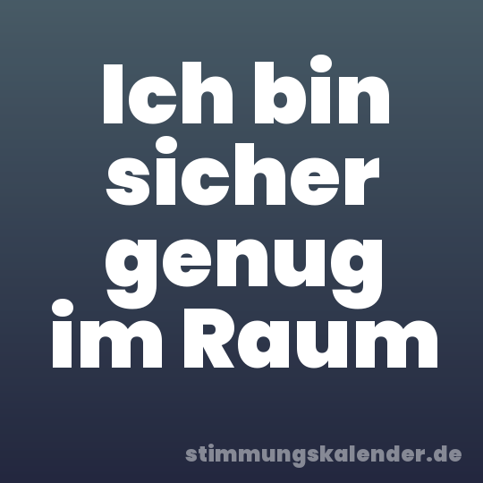 Ich bin sicher genug im Raum