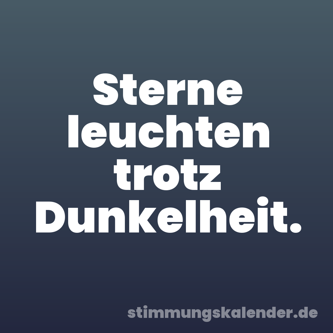 Sterne leuchten trotz Dunkelheit.