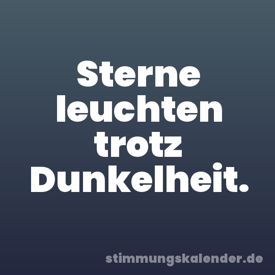Sterne leuchten trotz Dunkelheit.