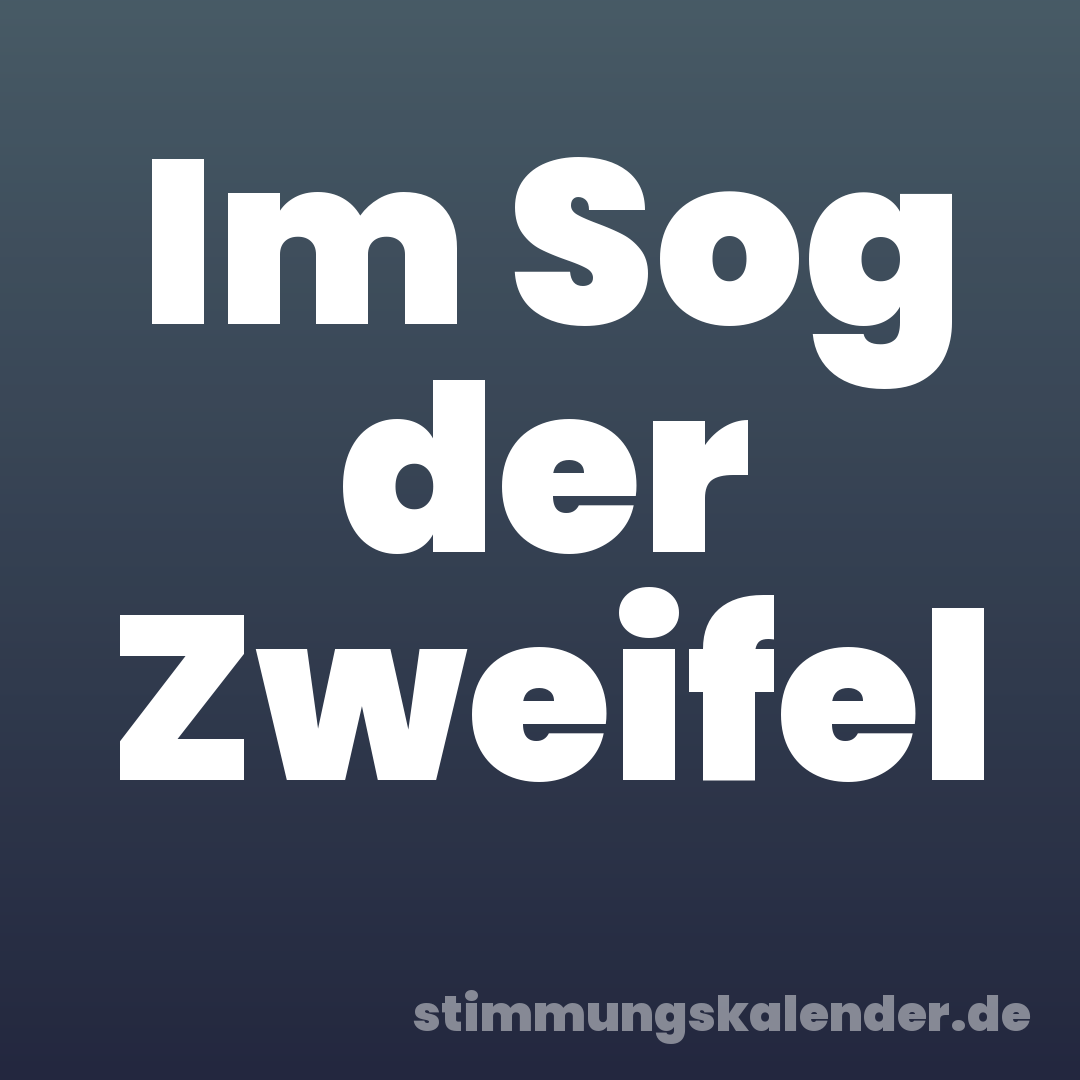 Im Sog der Zweifel