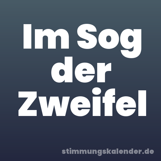 Im Sog der Zweifel