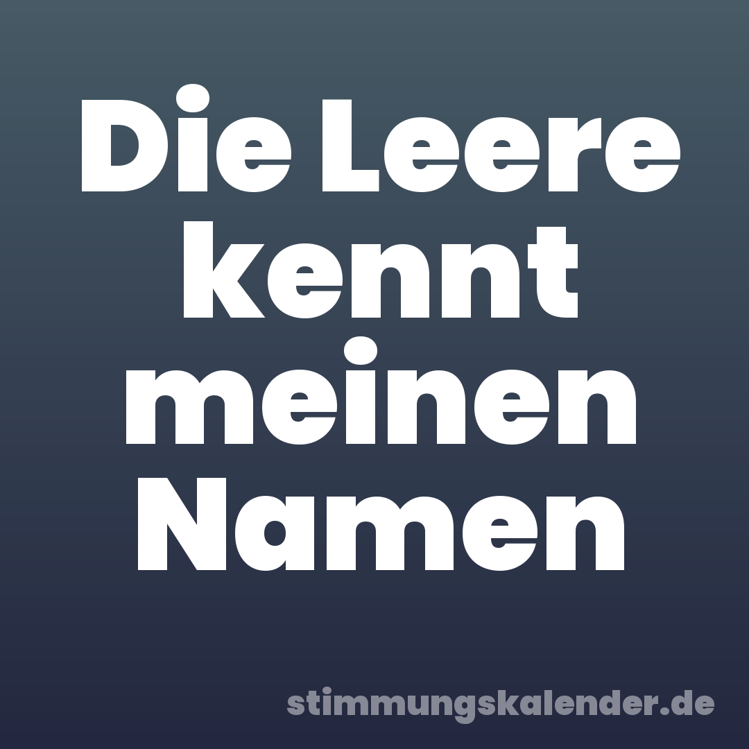 Die Leere kennt meinen Namen