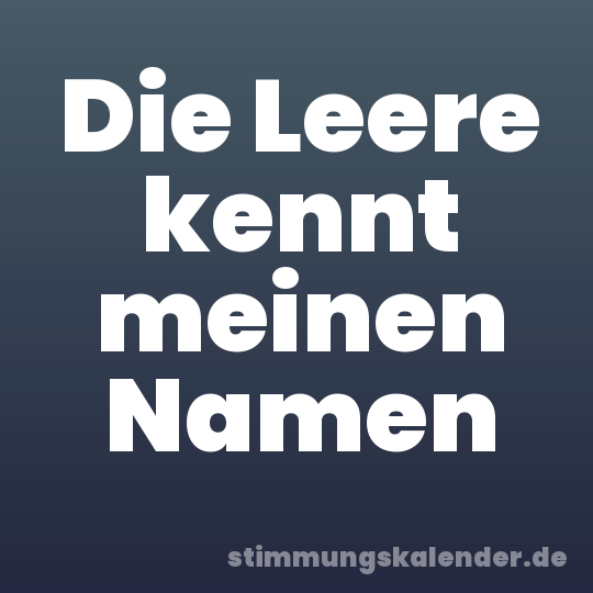 Die Leere kennt meinen Namen