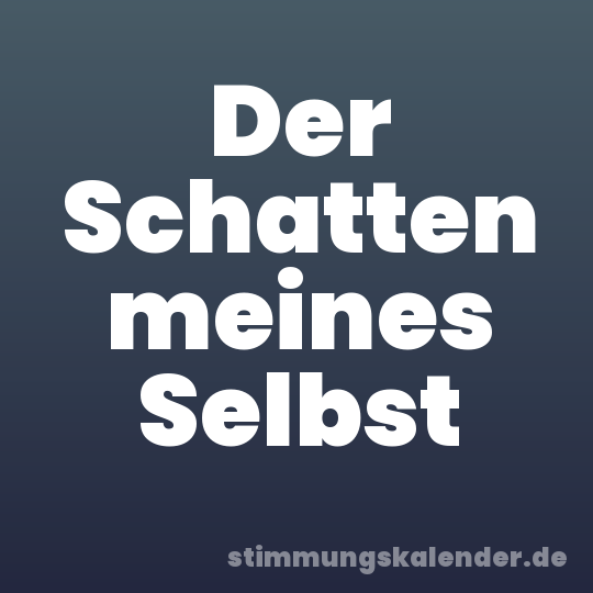 Der Schatten meines Selbst