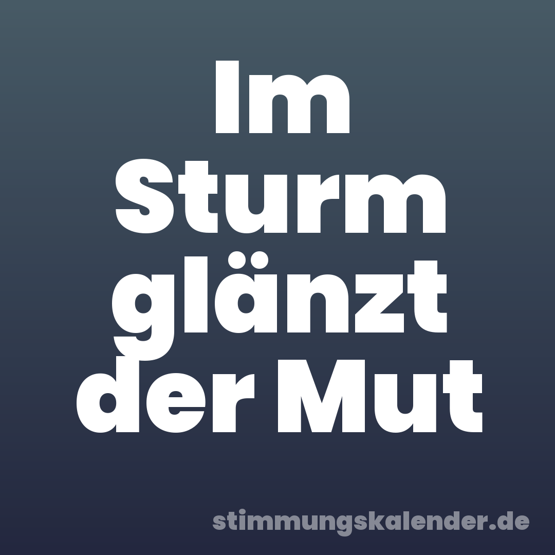 Im Sturm glänzt der Mut