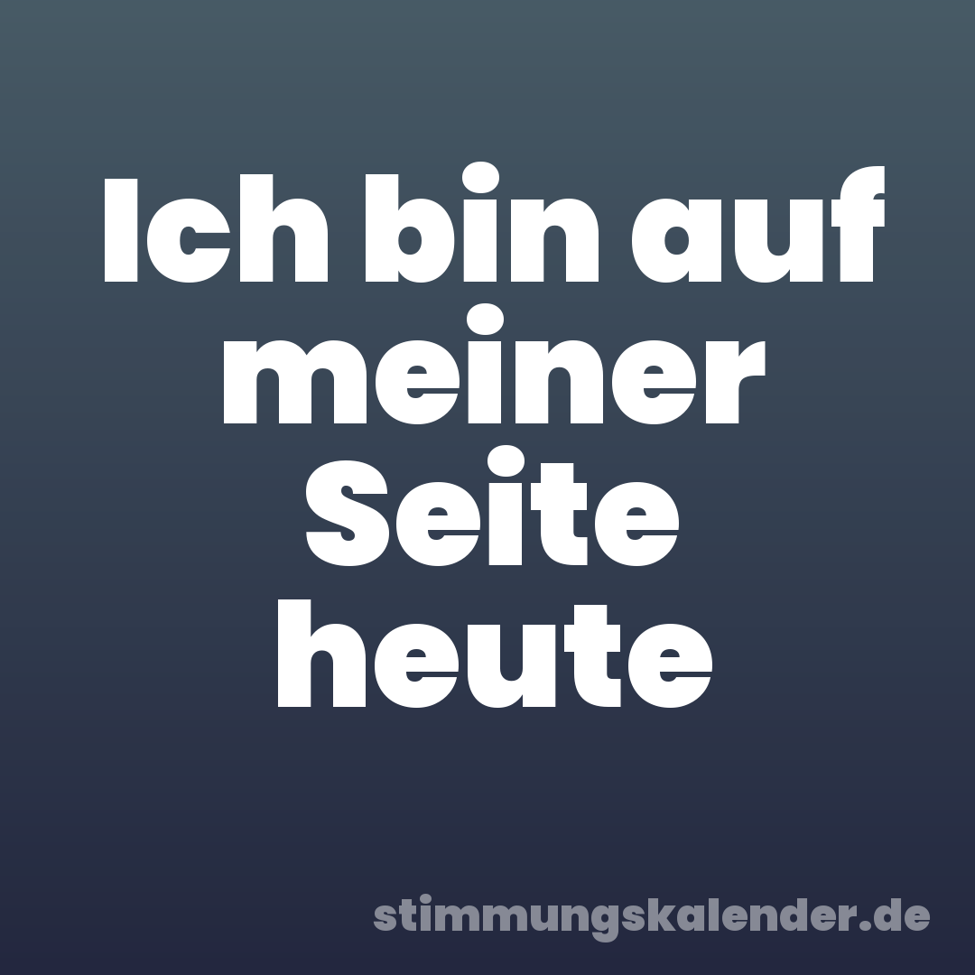 Ich bin auf meiner Seite heute