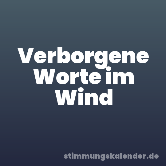 Verborgene Worte im Wind