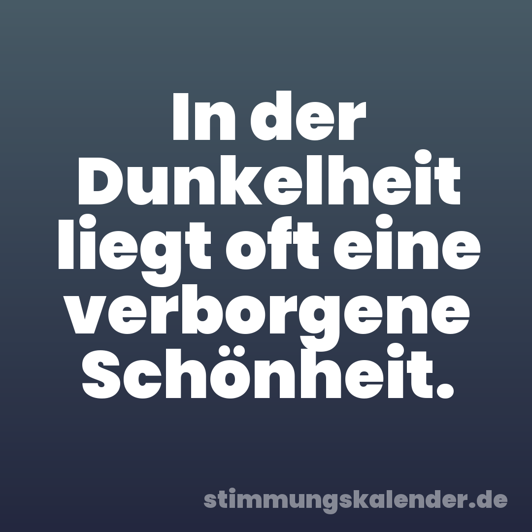In der Dunkelheit liegt oft eine verborgene Schönheit.